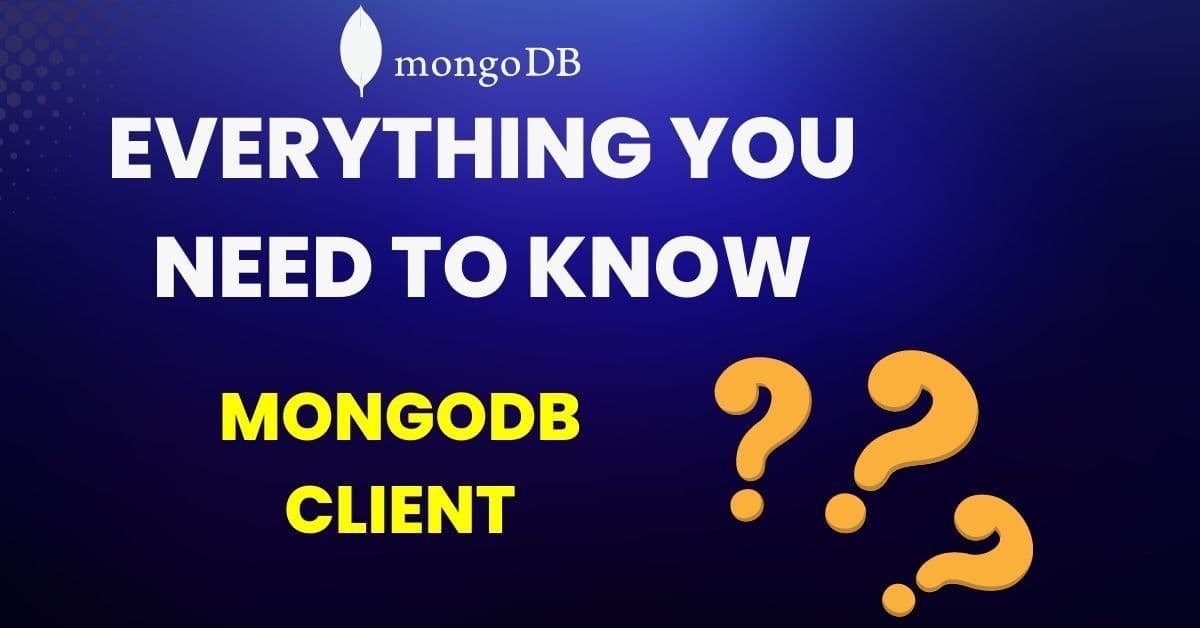 Everything you Need to Know About MongoDB Client