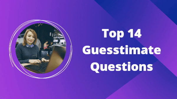 Top 14 Guesstimate Questions to Nail Your Next Interview