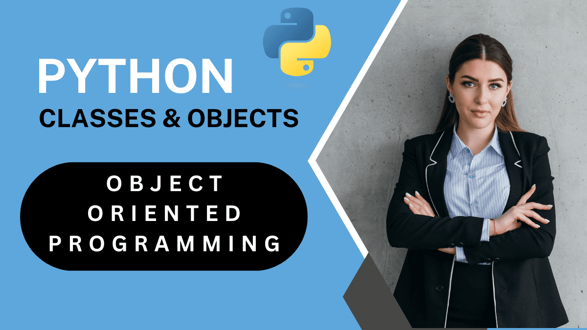 Python Classes And Objects – Object Oriented Programming