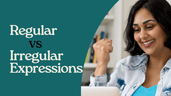 Regular vs Irregular Expressions