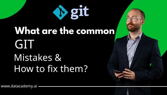What are the Common Git mistakes and how to fix them?