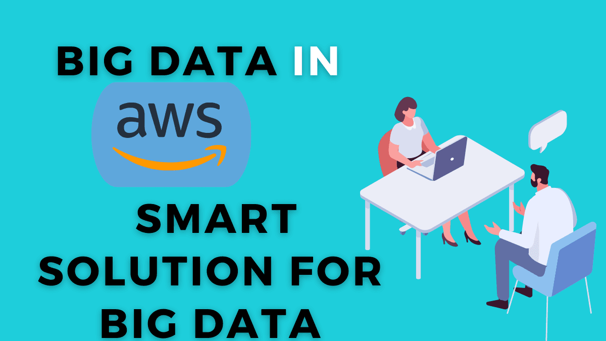 Big Data in AWS – Smart Solution for Big Data
