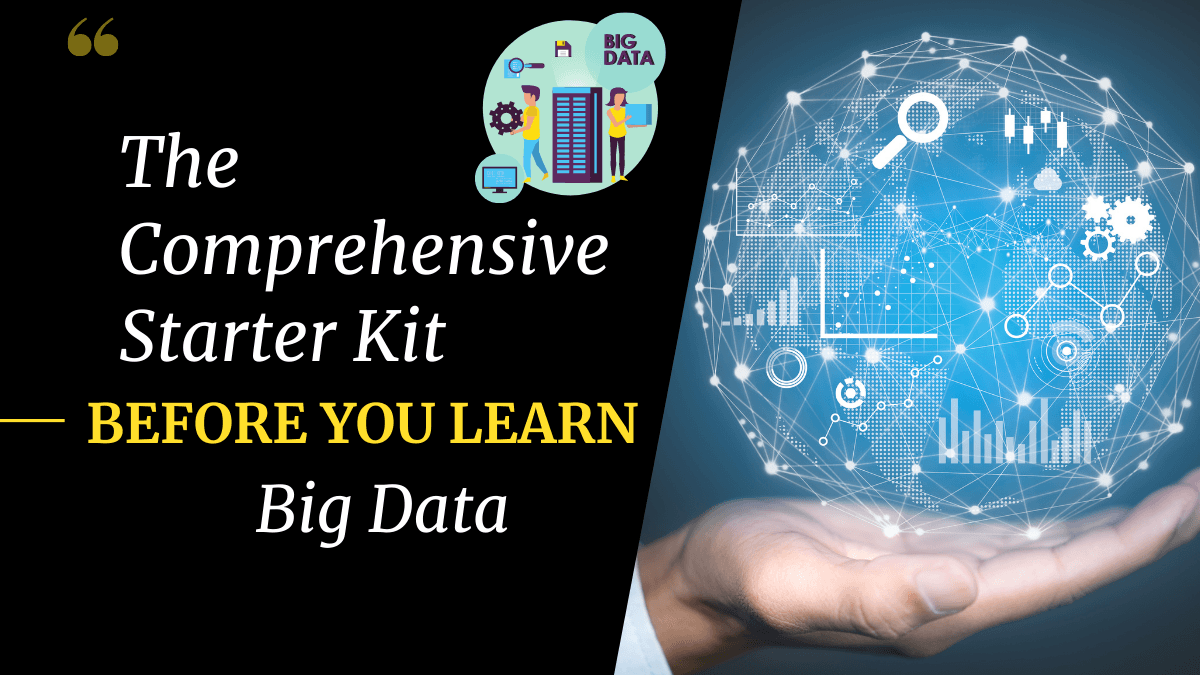 The Comprehensive Starter Kit Before You Learn Big Data